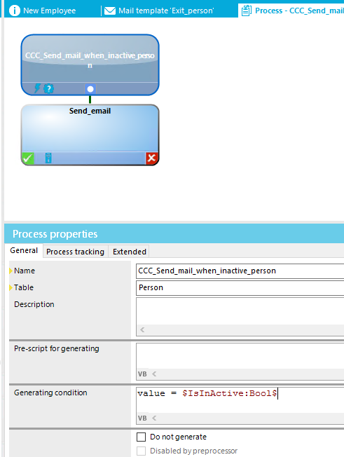O New Employee Send ema" Process properties General process tracking Name Table Description Pre-script for generatirrg Generating cordition Mail template 'Exit_person' Extended CCC _ Process - Person value $1sInActive : Bool$ Do notgenerate Disabled by preprocessor 